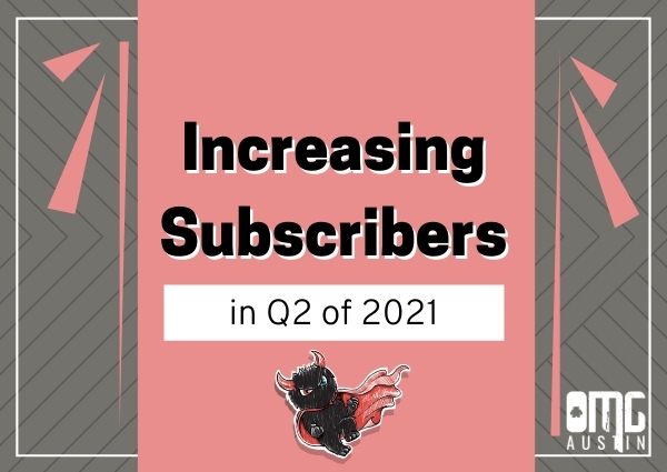 Increasing subscribers in Q2 of 2021