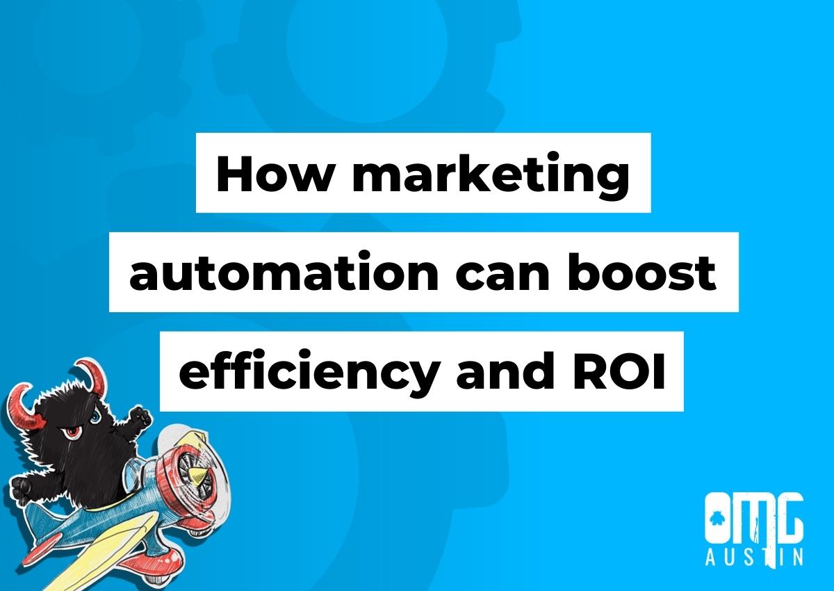 How marketing automation can boost efficiency and ROI