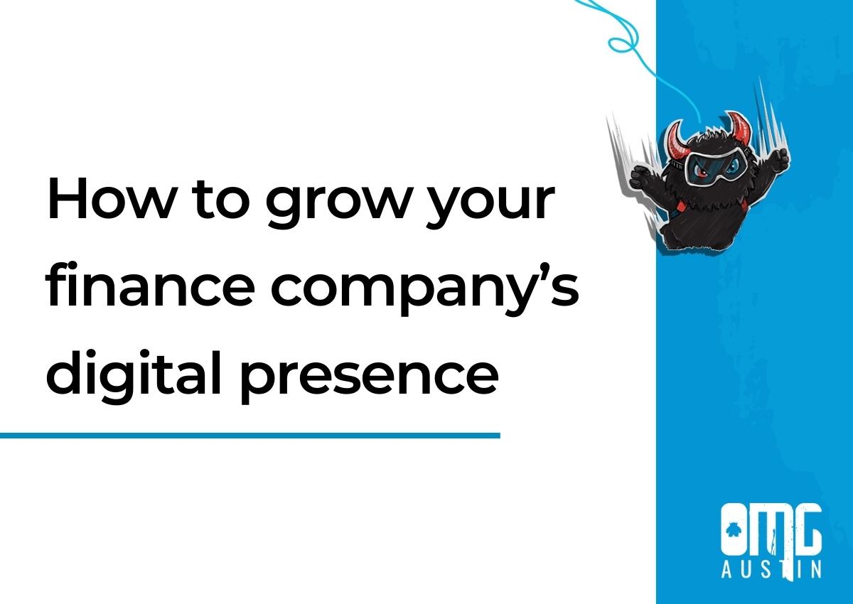 How to grow your finance company’s online presence