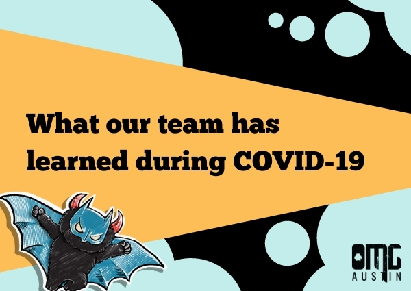 What our team has learned during COVID-19