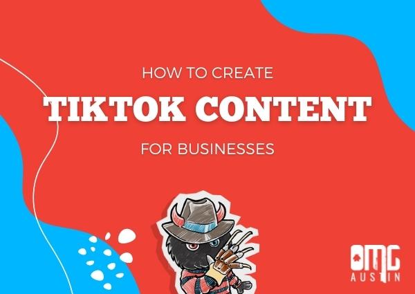 How to create TikTok content for businesses