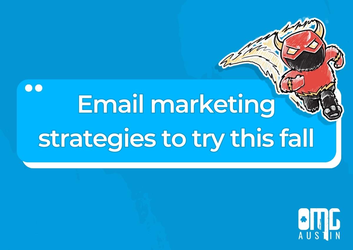 Email marketing strategies to try this fall