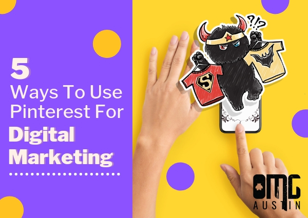 5 ways to use Pinterest for digital marketing